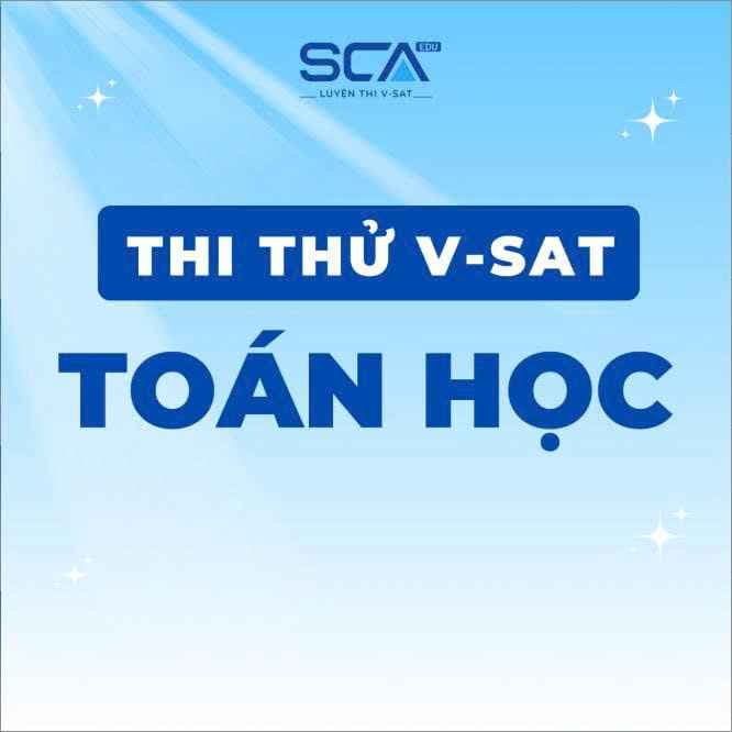 THI THỬ ĐÁNH GIÁ NĂNG LỰC V-SAT THÁNG 2 - MÔN TOÁN